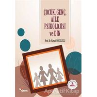 Çocuk Genç Aile Psikolojisi ve Din - Hayati Hökelekli - Dem Yayınları