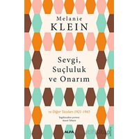 Sevgi, Suçluluk ve Onarım - Melanie Klein - Alfa Yayınları