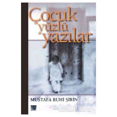 Çocuk Yüzlü Yazılar - Mustafa Ruhi Şirin - İz Yayıncılık