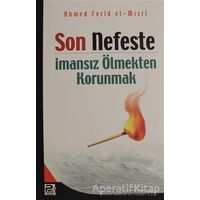 Son Nefeste İmansız Olmaktan Korunmak - Ahmet Ferid el-Mısri - Karınca & Polen Yayınları