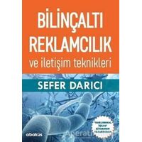 Bilinçaltı Reklamcılık ve İletişim Teknikleri - Sefer Darıcı - Abaküs Kitap