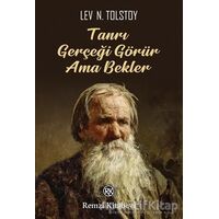 Tanrı Gerçeği Görür Ama Bekler - Lev Nikolayeviç Tolstoy - Remzi Kitabevi