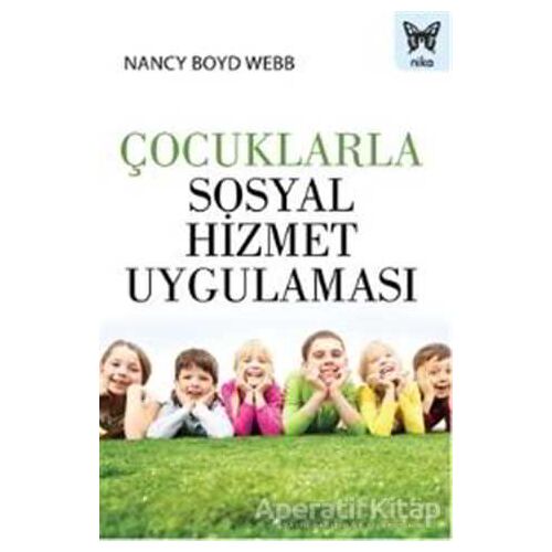 Çocuklarla Sosyal Hizmet Uygulaması - Nancy Boyd Webb - Nika Yayınevi