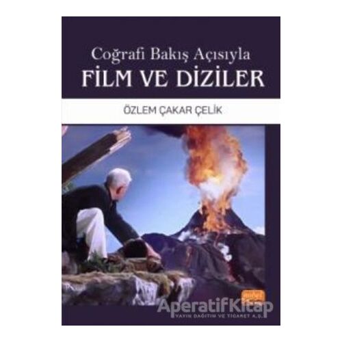 Coğrafi Bakış Açısıyla Film ve Diziler - Özlem Çakar Çelik - Nobel Bilimsel Eserler