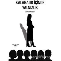 Kalabalık İçinde Yalnızlık - Serhat Kesen - Sokak Kitapları Yayınları