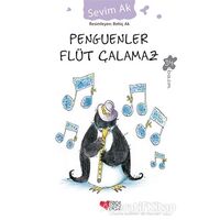 Penguenler Flüt Çalamaz - Sevim Ak - Can Çocuk Yayınları
