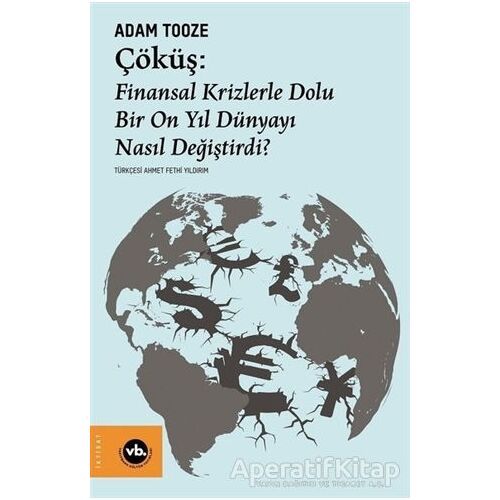 Çöküş: Finansal Krizlerle Dolu Bir On Yıl Dünyayı Nasıl Değiştirdi?