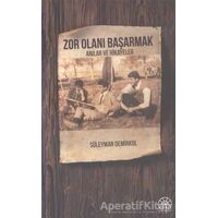 Zor Olanı Başarmak Anılar ve Hikayeler - Süleyman Demirkol - Kent Işıkları Yayınları