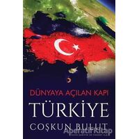 Dünyaya Açılan Kapı Türkiye - Coşkun Bulut - Cinius Yayınları