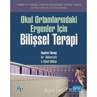 Okul Ortamlarındaki Ergenler İçin Bilişsel Terapi - Torrey A. Creed - Nobel Akademik Yayıncılık