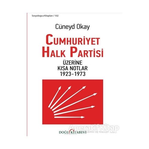 Cumhuriyet Halk Partisi Üzerine Kısa Notlar 1923-1973 - Cüneyd Okay - Doğu Kitabevi