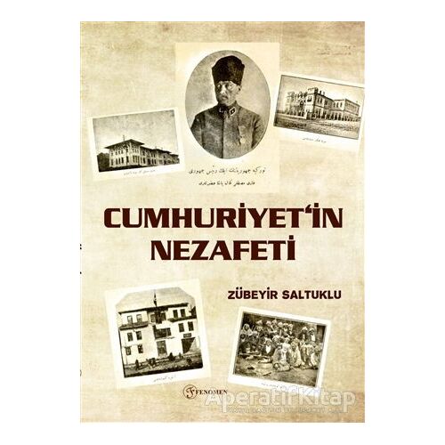 Cumhuriyet’in Nezafeti - Zübeyir Saltuklu - Fenomen Yayıncılık