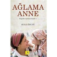 Ağlama Anne - Şule Özcan - İzgören Yayınları