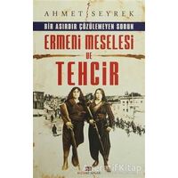 Ermeni Meselesi ve Tehcir - Ahmet Seyrek - Bizim Kitaplar Yayınevi