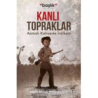 Kanlı Topraklar - Ahmet Ali Özer Salmanoğlu - Başlık Yayınları