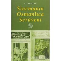 Sinemanın Osmanlıca Serüveni - Ali Özuyar - De Ki Yayınları