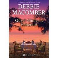 Güzel Günlerin Habercisi - Debbie Macomber - Epsilon Yayınevi