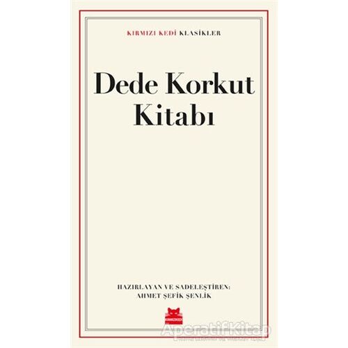 Dede Korkut Kitabı - Ahmet Şefik Şenlik - Kırmızı Kedi Yayınevi