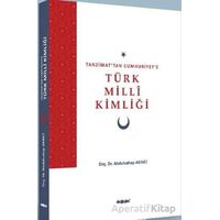 Tanzimat’tan Cumhuriyet’e Türk Milli Kimliği - Abdulvahap Akıncı - Değişim Yayınları
