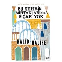 Bu Şehrin Mutfaklarında Bıçak Yok - Halid Halife - Delidolu