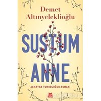 Sustum Anne - Açmayan Tomurcuğun Romanı - Demet Altınyeleklioğlu - Kırmızı Kedi Yayınevi