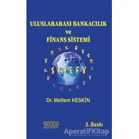 Uluslararası Bankacılık ve Finans Sistemi - Meltem Keskin - Astana Yayınları