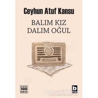 Balım Kız Dalım Oğul - Ceyhun Atuf Kansu - Bilgi Yayınevi