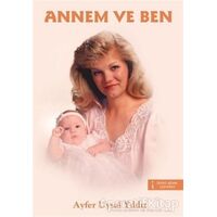 Annem ve Ben - Ayfer Uysal Yıldız - İkinci Adam Yayınları