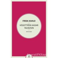 Hissettiğin Kadar Yalnızsın - Frida Kahlo - Zeplin Kitap