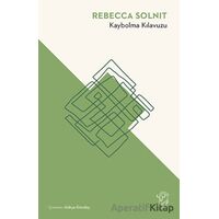 Kaybolma Kılavuzu - Rebecca Solnit - Minotor Kitap
