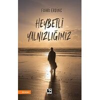 Heybetli Yalnızlığımız - Fahri Erdinç - Çınaraltı Yayınları