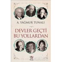 Devler Geçti Bu Yollardan - A. Yağmur Tunalı - Panama Yayıncılık