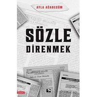 Sözle Direnmek - Ayla Ağabegüm - Çınaraltı Yayınları