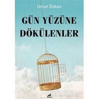 Gün Yüzüne Dökülenler - Umut Özkan - Kara Karga Yayınları