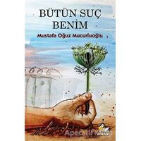 Bütün Suç Benim - Mustafa Oğuz Mucurluoğlu - İtalik Yayınevi