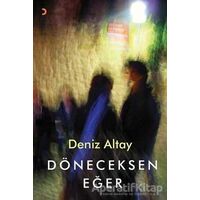 Döneceksen Eğer - Deniz Altay - Cinius Yayınları