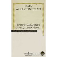 Kadın Haklarının Gerekçelendirilmesi - Mary Wollstonecraft - İş Bankası Kültür Yayınları