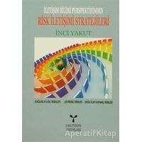 İletişim Bilimi Perspektifinden Risk İletişimi Stratejileri - İnci Yakut - Umuttepe Yayınları