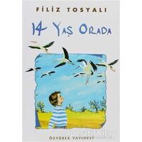 14 Yaş Orada - Filiz Tosyalı - Özyürek Yayınları