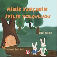 Minik Tavşanın İyilik Yolculuğu - Sibel Yusein - Yazardan Direkt Yayınevi