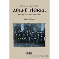 Diyarbakır Milletvekili Zülfü Tiğrel Yaşamı ve Faaliyetleri (1877-1940)
