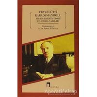 Bir Muhalifin Edebi ve Sosyal Yazıları - Fevzi Lütfi Karaosmanoğlu - Dergah Yayınları