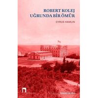 Robert Kolej Uğrunda Bir Ömür - Cyrus Hamlin - Dergah Yayınları