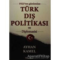 1923ten Günümüze Türk Dış Politikası ve Diplomasisi - Ayhan Kamel - İnkılap Kitabevi