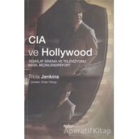 CIA ve Hollywood: Teşkilat Sinema ve Televizyonu Nasıl Biçimlendiriyor?