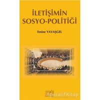 İletişimin Sosyo - Politiği - Emine Yavaşgel - Derin Yayınları