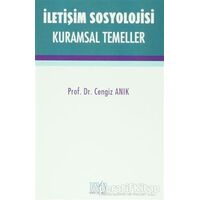 İletişim Sosyolojisi Kuramsal Temeller - Cengiz Anık - Derin Yayınları