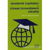 Akademik Kapitalizm ve Küresel Üniversitelerin Yükselişi - Ali Rıza Büyükuslu - Derin Yayınları