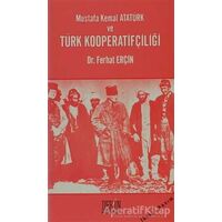 Mustafa Kemal Atatürk ve Türk Kooperatifçiliği - Ferhat Erçin - Derin Yayınları
