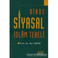 Dinde Siyasal İslam Tekeli - Nur Serter - Derin Yayınları